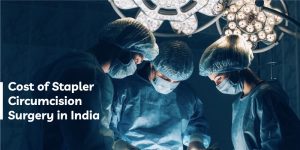 Cost-of-Stapler-Circumcision-Surgery-in-India