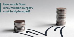How-much-Does-circumcision-surgery-cost-in-Hyderabad