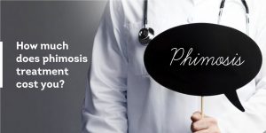 How-much-does-phimosis-treatment-cost-you-1